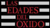 Las Edades del Oxido